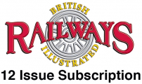 Guideline Publications Ltd British Railways Illustrated  12 MONTH SUBSCRIPTION EUROPEAN SUBSCRIPTIONS ARE POSTED WITHIN THE EU 